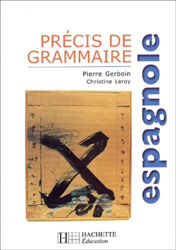 Christine Leroy et Pierre Gerboin - Precis De Grammaire Espagnole.