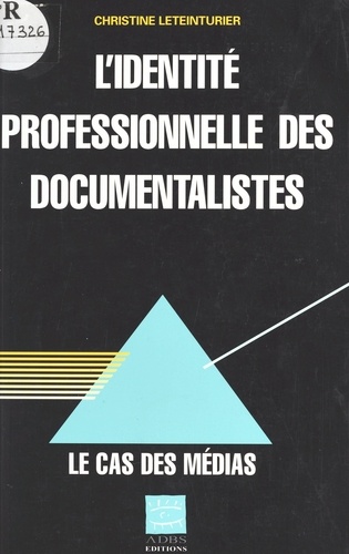 L'IDENTITE PROFESSIONNELLE DES DOCUMENTALISTES. Le cas des médias