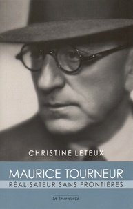 Christine Leteux - Maurice Tourneur - Réalisateur sans frontières.