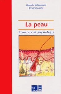 Christine Levacher et Alexandre Mélissopoulos - La peau - Structure et physiologie.