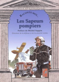 Raconte-moi... Les Sapeurs pompiers