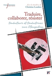 Christine Lombez - Traduire, collaborer, résister - Traducteurs et traductrices sous l'Occupation.