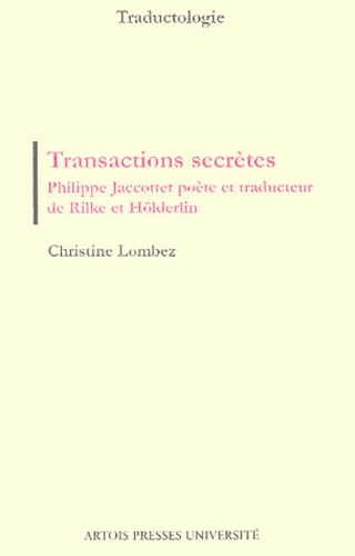 Christine Lombez - Transactions secrètes - Philippe Jacottet poète et traducteur de Rilke et Hölderlin.