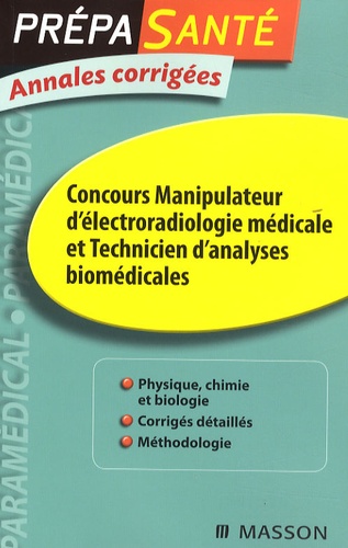 Christine Lopez-Rios et Vincent Thibaud - Concours manipulateur d'électroradiologie médicale et technicien d'analyses biomédicales - Annales corrigées.