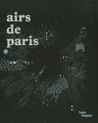 Christine Macel et Daniel Birnbaum - Airs de Paris - Exposition présentée au Centre Pompidou, galerie 1, du 25 avril au 16 août 2007.