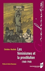 Christine Machiels - Les féminismes et la prostitution (1860-1960).