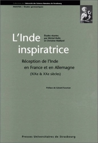 Christine Maillard et Michel Hulin - L'Inde inspiratrice - Réception de l'Inde en France et en Allemagne, XIX-XXe siècles.