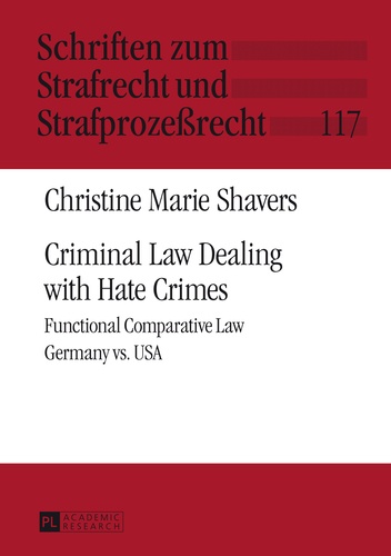 Christine marie Shavers - Criminal Law Dealing with Hate Crimes - Functional Comparative Law- Germany vs. USA.