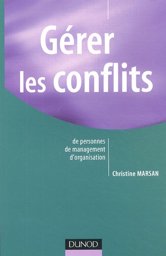 Christine Marsan - Gérer les conflits - De personnes, de management, d'organisation.