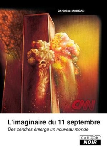 Christine Marsan - L'imaginaire du 11 septembre - Des cendres émerge un nouveau monde.