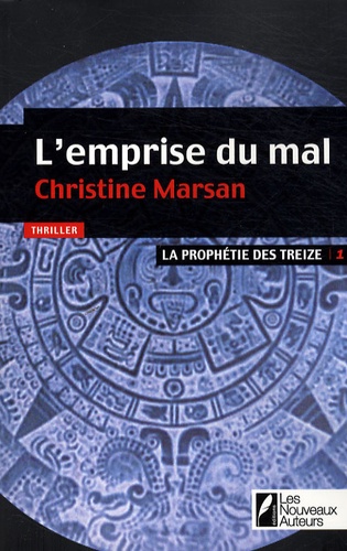 Christine Marsan - La prophétie des treize Tome 1 : L'emprise du mal.