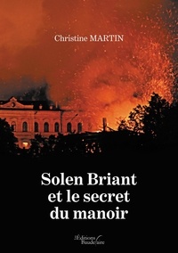 Christine Martin - Solen Briant et le secret du manoir.