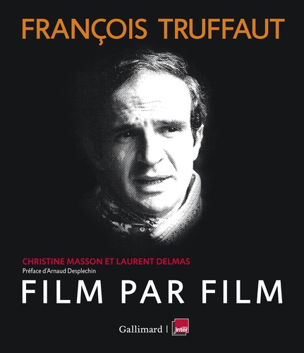 Christine Masson et Laurent Delmas - François Truffaut film par film.