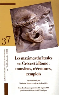 Les maximes théâtrales en Grèce et à Rome : transferts, réécritures, remplois
