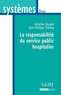 Christine Maugué et Jean-Philippe Thiellay - La responsabilité du service public hospitalier.