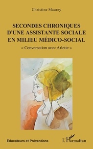 Christine Maurey - Secondes chroniques d’une assistante sociale en milieu médico-social - "Conversation avec Arlette".