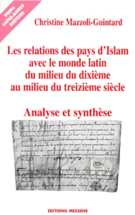 Christine Mazzoli-Guintard - Les Relations Des Pays D'Islam Avec Le Monde Latin Du Milieu Du Dixieme Au Milieu Du Treizieme Siecle. Analyse Et Synthese.