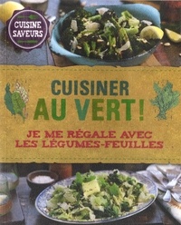 Christine McFadden - Cuisine au vert ! - Je me régale avec les légumes-feuilles.