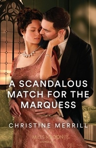 Christine Merrill - A Scandalous Match For The Marquess.