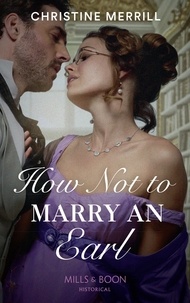 Christine Merrill - How Not To Marry An Earl.