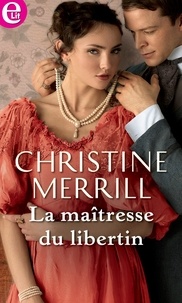 Christine Merrill - La maîtresse du libertin.