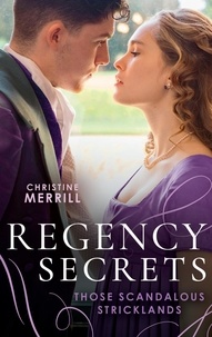 Christine Merrill - Regency Secrets: Those Scandalous Stricklands - A Kiss Away from Scandal (Those Scandalous Stricklands) / How Not to Marry an Earl.