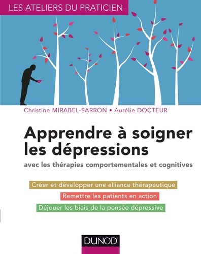 Christine Mirabel-Sarron et Aurélie Docteur - Apprendre à soigner les dépressions - avec les thérapies comportementales et cognitives.