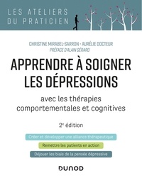 Christine Mirabel-Sarron et Aurélie Docteur - Apprendre à soigner les dépressions avec les thérapies comportementales et cognitives.