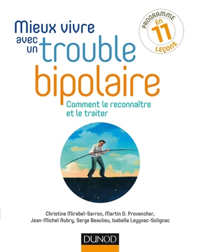 Christine Mirabel-Sarron et Martin d. Provencher - Mieux vivre avec un trouble bipolaire - Comment le reconnaître et le traiter.