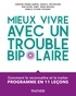 Christine Mirabel-Sarron et Martin d. Provencher - Mieux vivre avec un trouble bipolaire - Comment le reconnaître et le traiter.