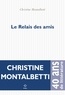 Christine Montalbetti - Le relais des amis.