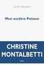 Christine Montalbetti - Mon ancêtre Poisson.