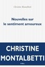 Christine Montalbetti - Nouvelles sur le sentiment amoureux.