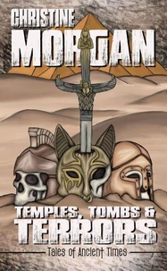 Temples, Tombs &amp; Terrors: Tales of Ancient Times
