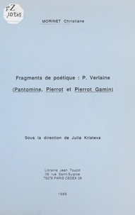Christine Morinet - Fragments de poétique, P. Verlaine : «Pantomine», «Pierrot» et «Pierrot Gamin».