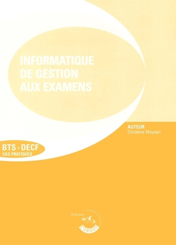 Christine Moysan - L'Informatique De Gestion Aux Examens Bts-Decf. 2eme Edition.