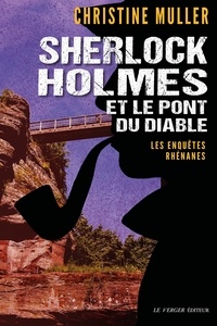 Christine Muller - Sherlock Holmes et le pont du diable.