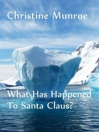 Christine Munroe - What Has Happened To Santa Claus?.