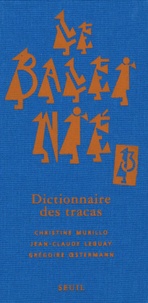 Christine Murillo et Jean-Claude Leguay - Le Baleinié - Dictionnaire des tracas Tome 3.