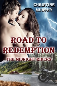  Christine Murphy - Road To Redemption - The Midnight Riders Series, #1.