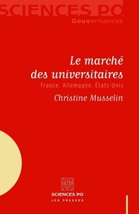 Christine Musselin - Le marché des universitaires - France, Allemagne, Etats-Unis.