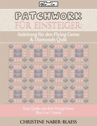 Christine Naber-Blaess - Anleitung für den Flying Geese &amp; Diamonds Quilt - Patchwork für Einsteiger.