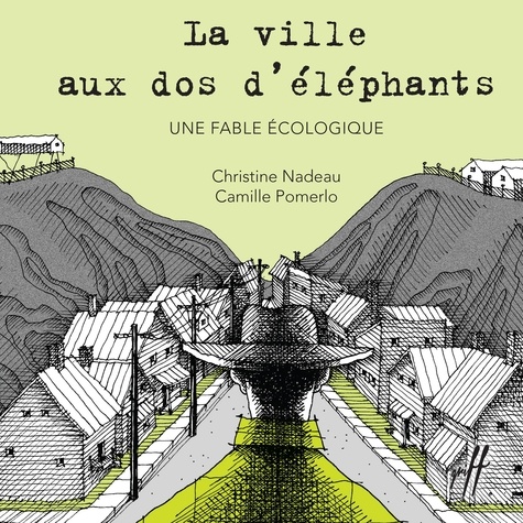 Christine Nadeau et Camille Pomerlo - La ville aux dos d'éléphants.