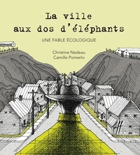 Christine Nadeau et Camille Pomerlo - La ville aux dos d'éléphants.