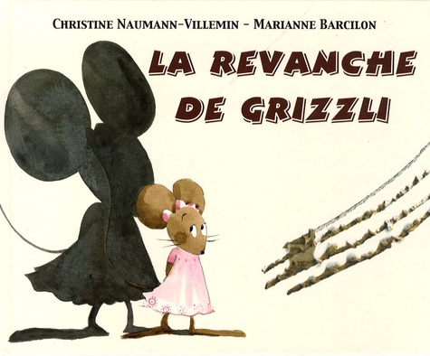 Christine Naumann-Villemin et Marianne Barcilon - La revanche de Grizzli.