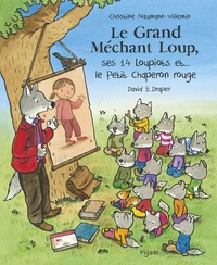Christine Naumann-Villemin et David B. Draper - Le Grand Méchant Loup, ses 14 loupiots et... le Petit Chaperon rouge.
