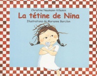 Christine Naumann-Villemin et Marianne Barcilon - Nina  : La tétine de Nina.