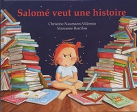 Christine Naumann-Villemin et Marianne Barcilon - Salomé veut une histoire... - Rien que pour elle, une histoire inventée par sa maman, là, tout de suite, maintenant....