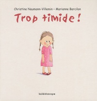 Christine Naumann-Villemin et Marianne Barcilon - Trop timide !.