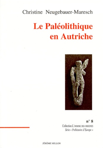Christine Neugebauer-Maresch - Le paléolithique en Autriche.